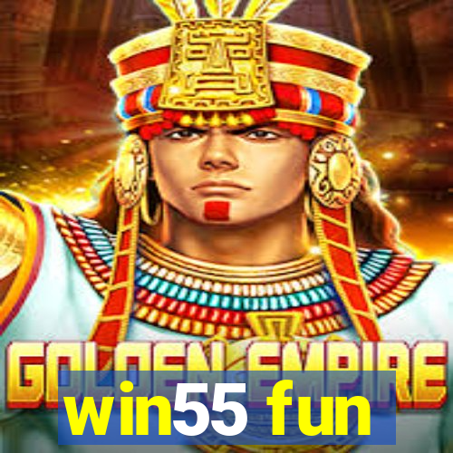 win55 fun